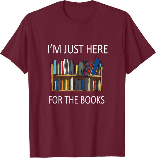 I'm just here for The Books T-Shirt - T-Shirt | Maroon