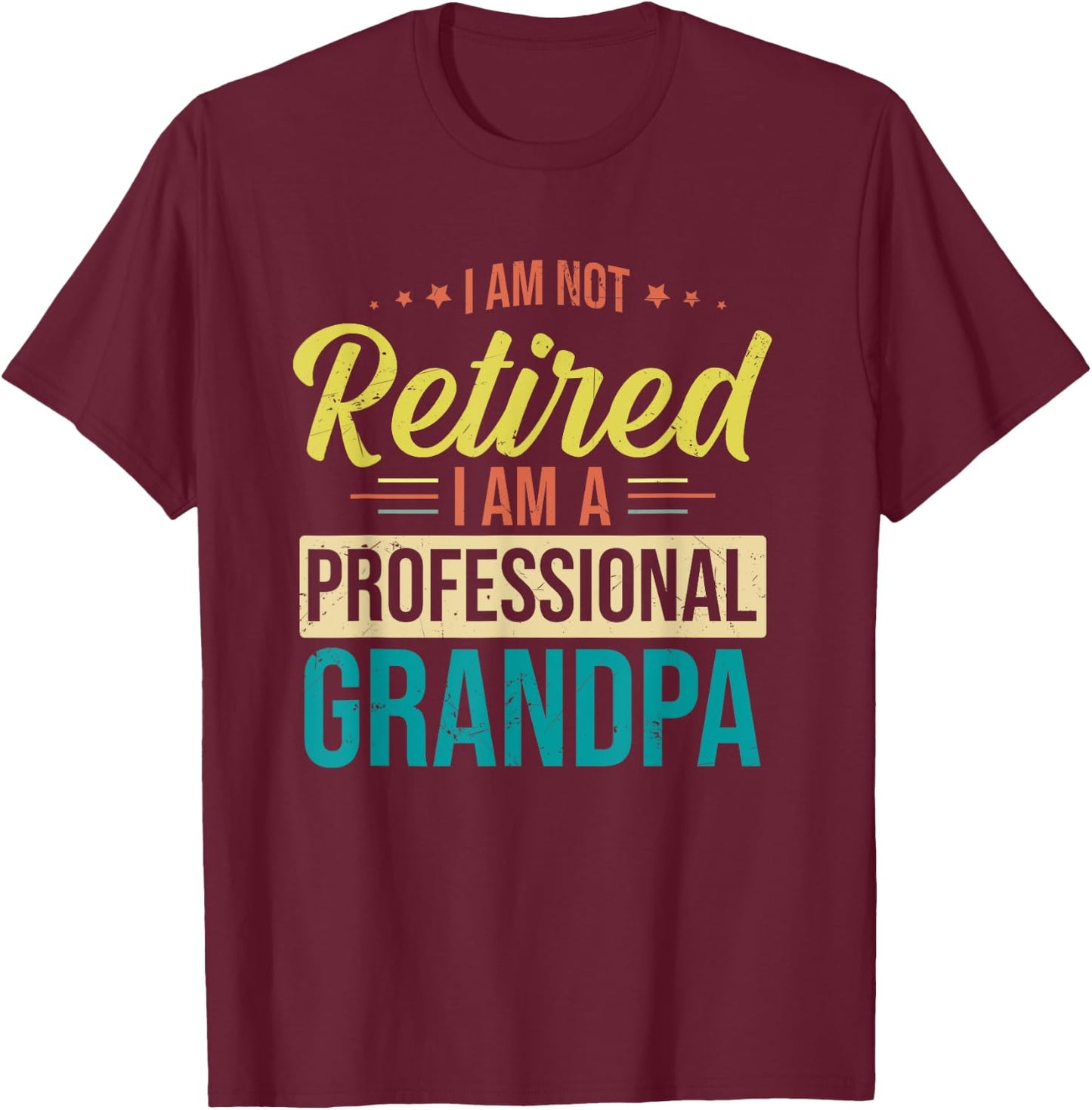 I'm Not Retired I'm A Professional Grandpa Vintage T-Shirt - T-Shirt | Maroon
