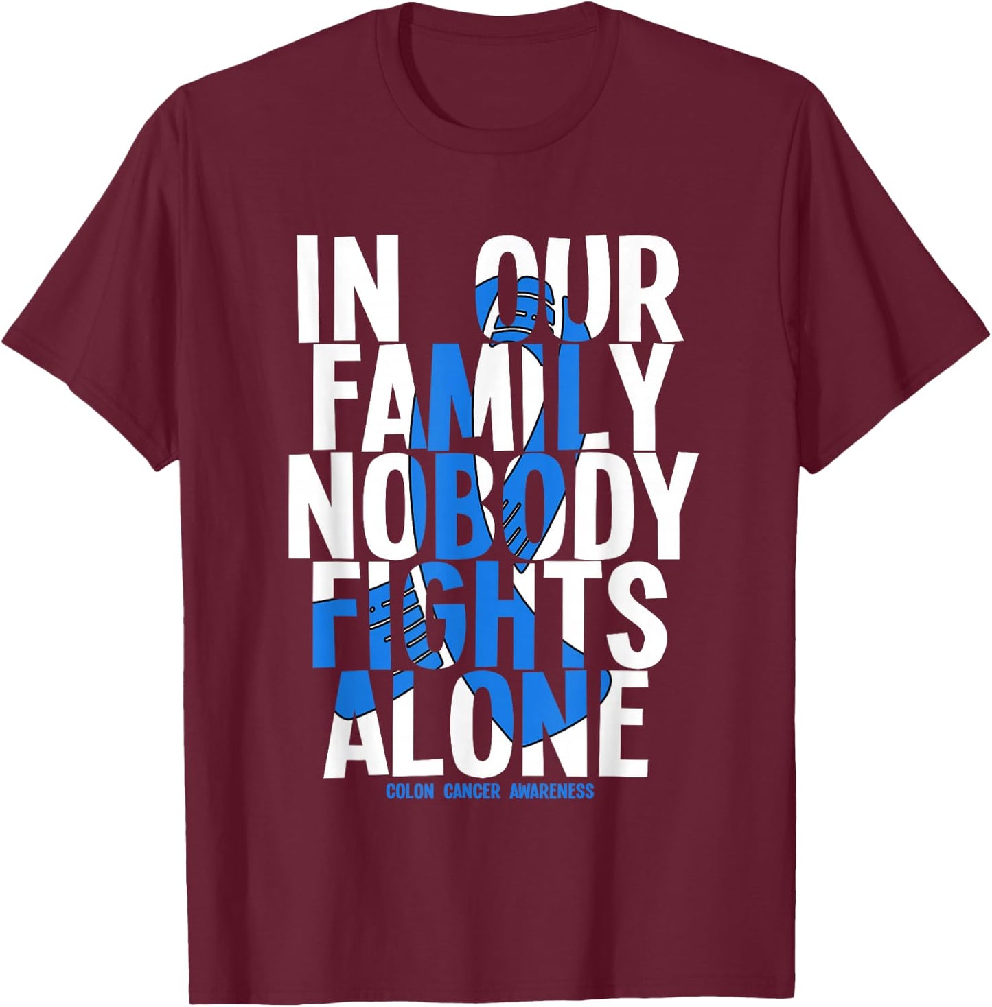 In Our Family Nobody Fights Alone Colon Cancer Awareness T-Shirt - T-Shirt | Maroon