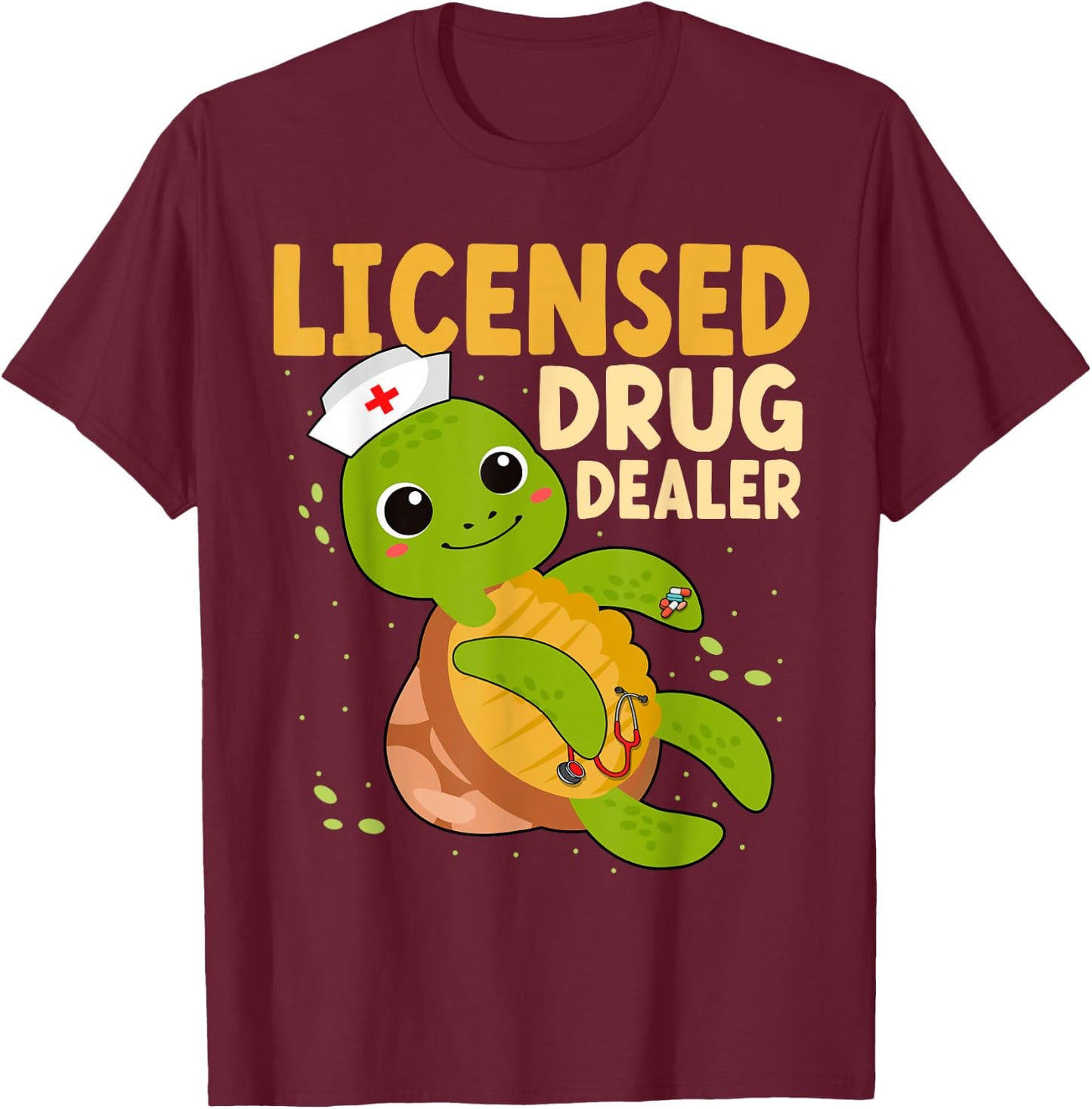 Licensed Drug Dealer Nurse Turtle RN Nurses Pharmacist T-Shirt - T-Shirt | Maroon