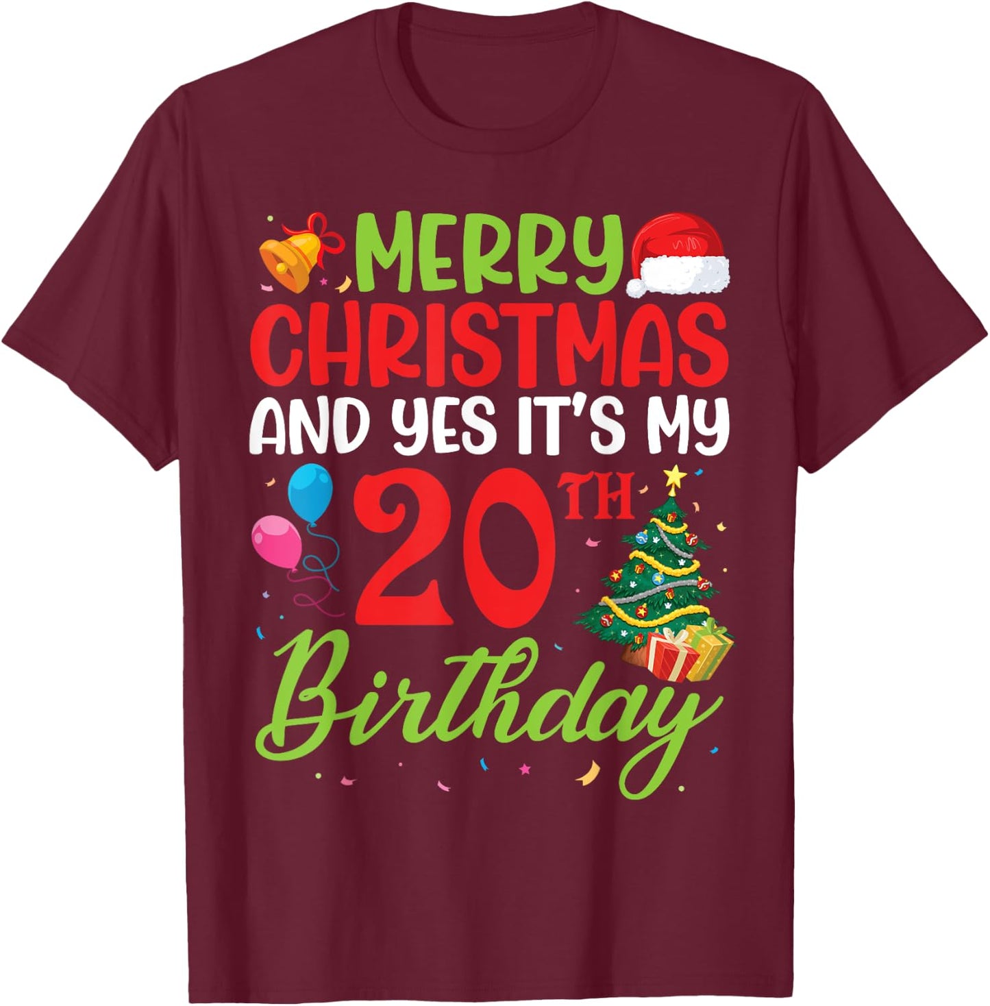 Merry Christmas And Yes It's My 20th Birthday 20 Years Old T-Shirt - T-Shirt | Maroon