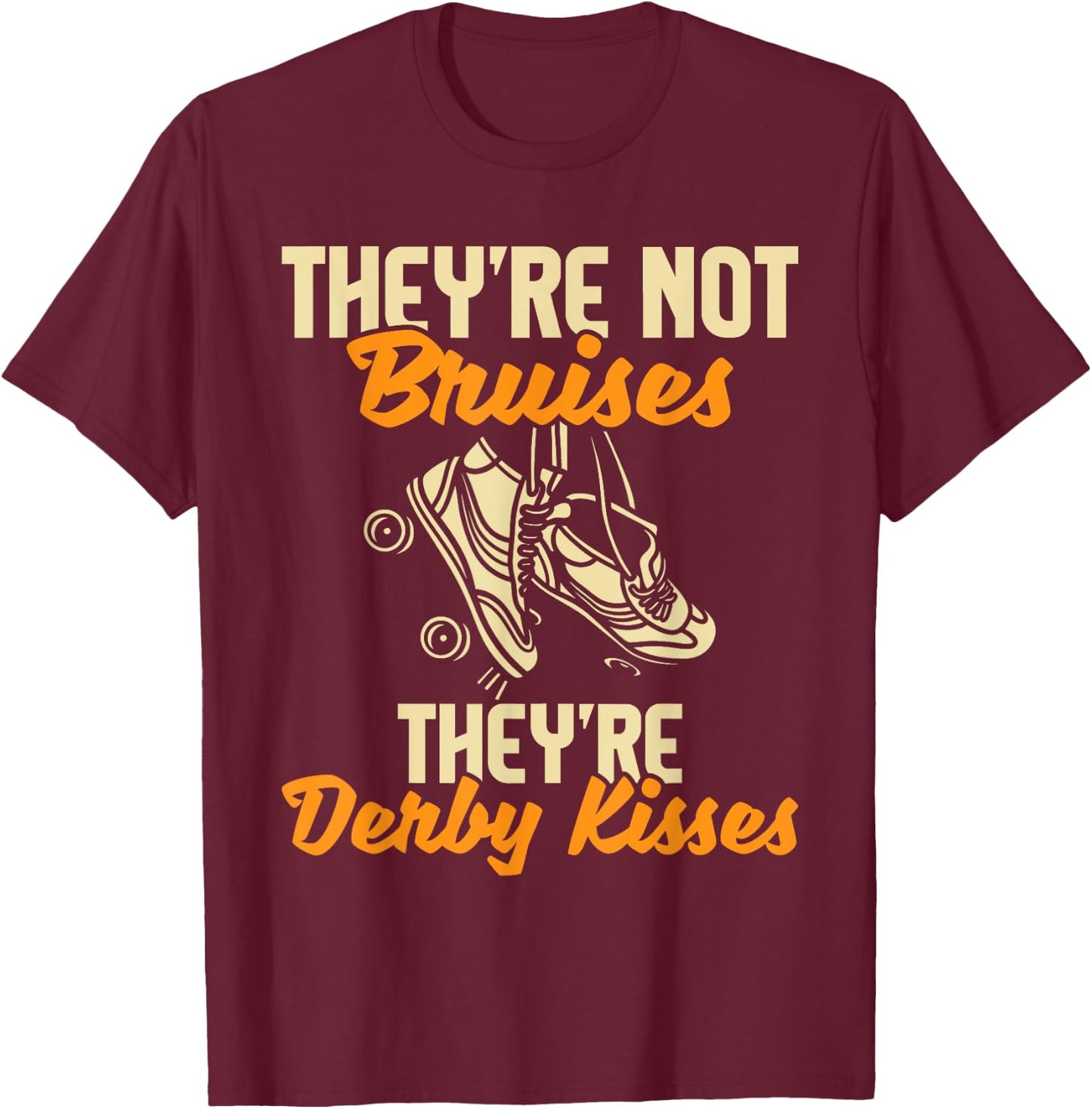 They're Derby Kisses - Roller Skating Roller Derby Skates T-Shirt - T-Shirt | Maroon