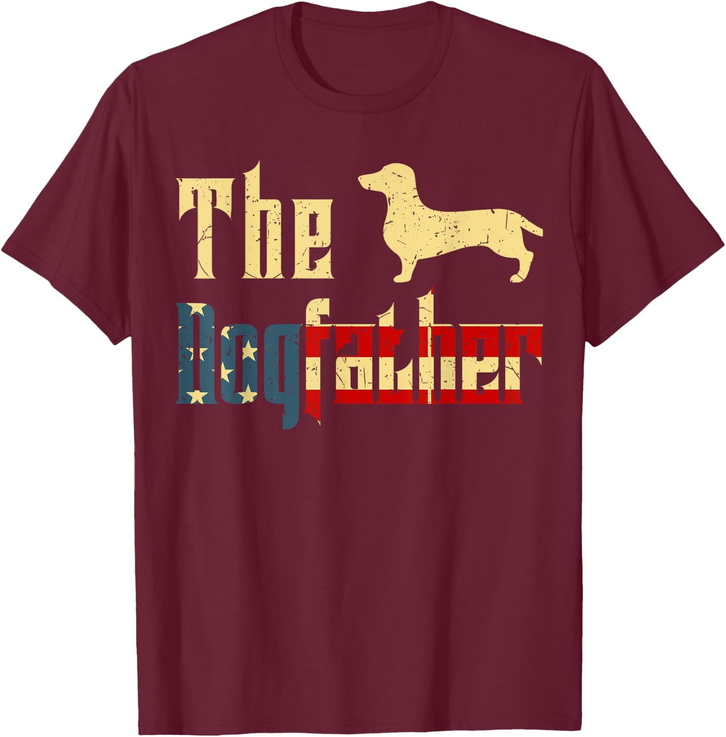 Dogfather Dachshund Father Day Gift Weiner Dog Dad 4th July T-Shirt - T-Shirt | Maroon