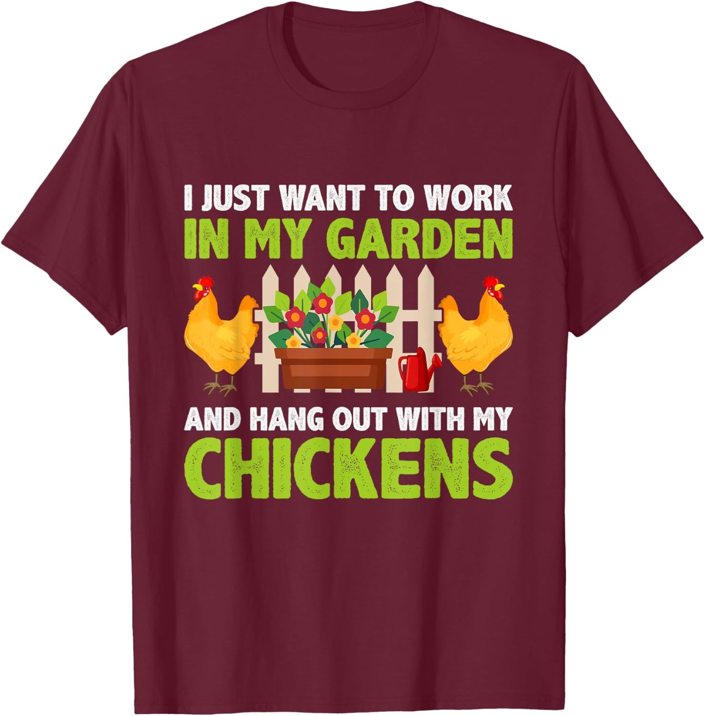 Work in My Garden Funny Chicken Gardening Chicken Lovers T-Shirt - T-Shirt | Maroon