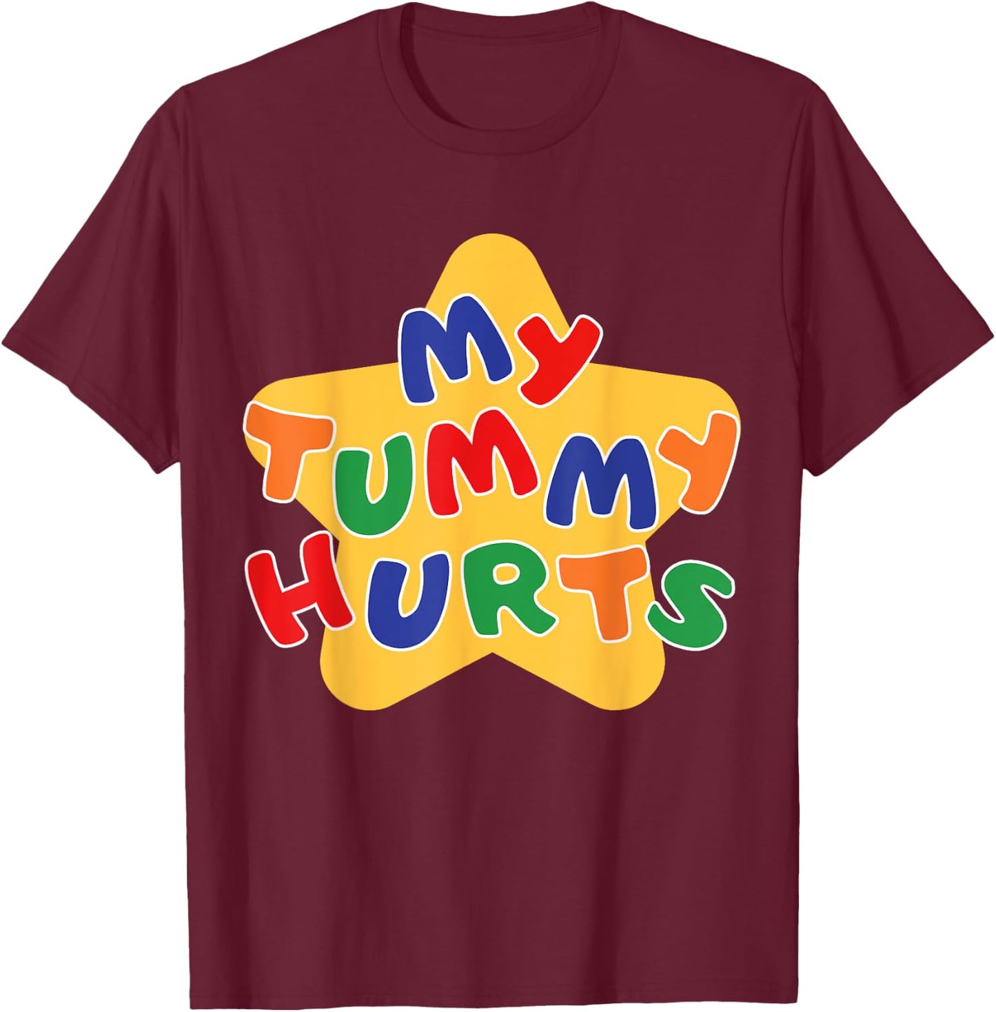 Funny My Tummy Hurts Star Women Kid T-Shirt - T-Shirt | Maroon