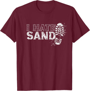 I Hate Sand Deployment Homecoming Deployed Soldier Military T-Shirt - T-Shirt | Maroon
