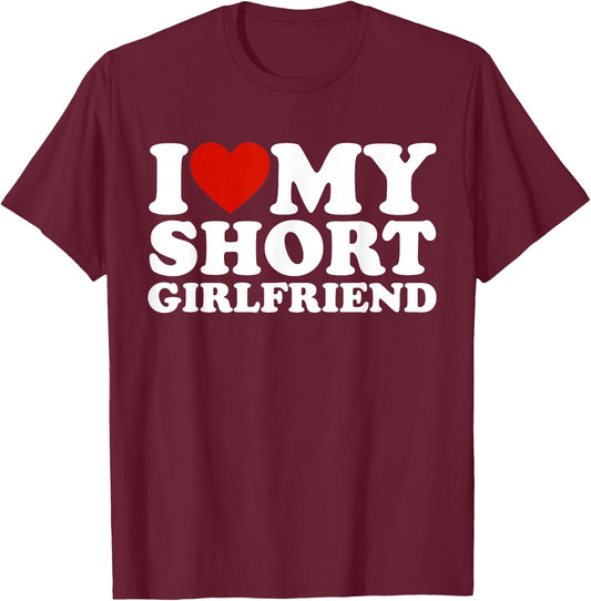 I Love My Short Girlfriend Matching Boyfriend Girlfriend T-Shirt - T-Shirt | Maroon