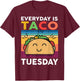 Everyday Is Taco Tuesday Mexican Funny Kids Youth Men Women T-Shirt - T-Shirt | Maroon
