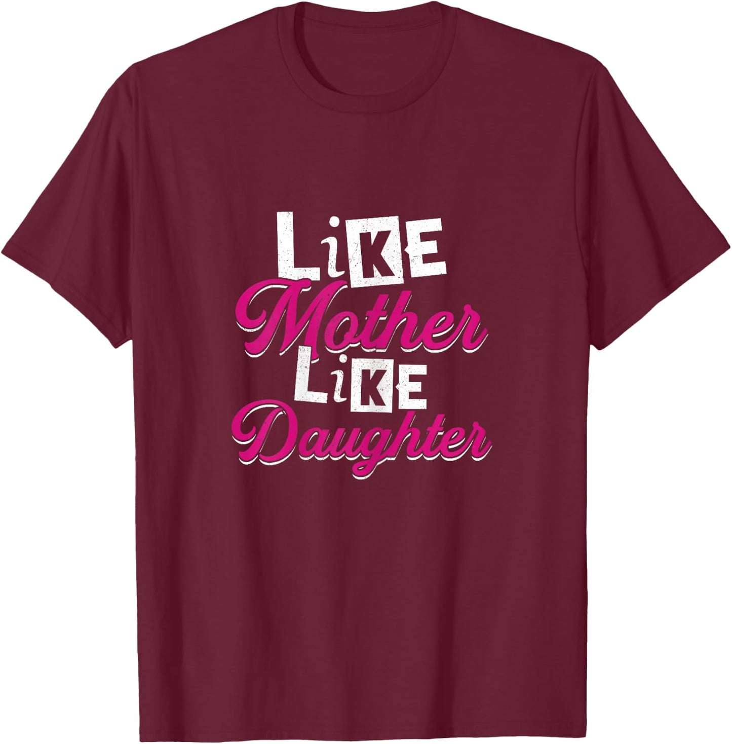 Like Mother Like Daughter | Mom Stepdaughter Granddaughter T-Shirt - T-Shirt | Maroon