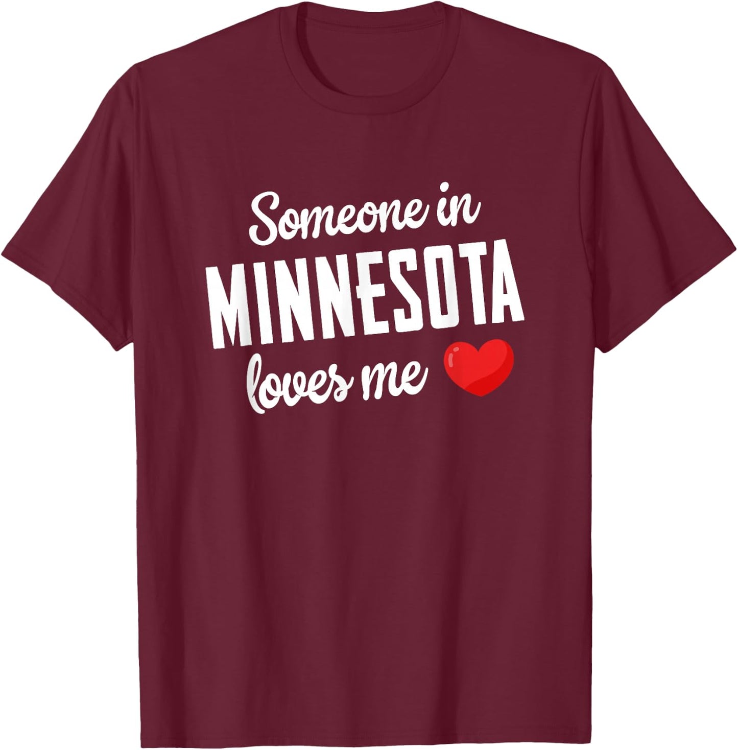 Someone In Minnesota Loves Me T-Shirt - T-Shirt | Maroon
