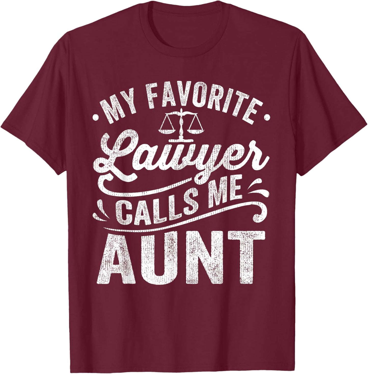 My Favorite Lawyer Calls Me Aunt Mothers Day T-Shirt - T-Shirt | Maroon