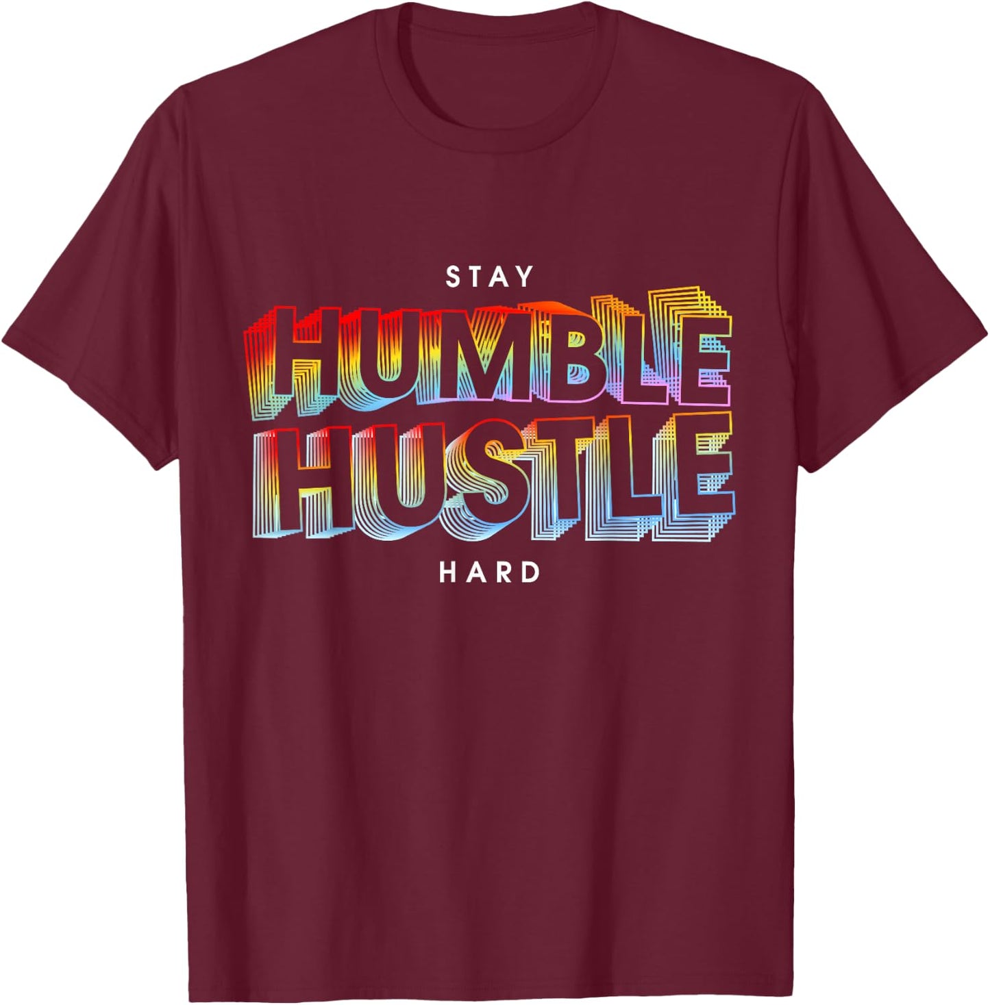 Stay Humble Hustle Hard T-Shirt - T-Shirt | Maroon