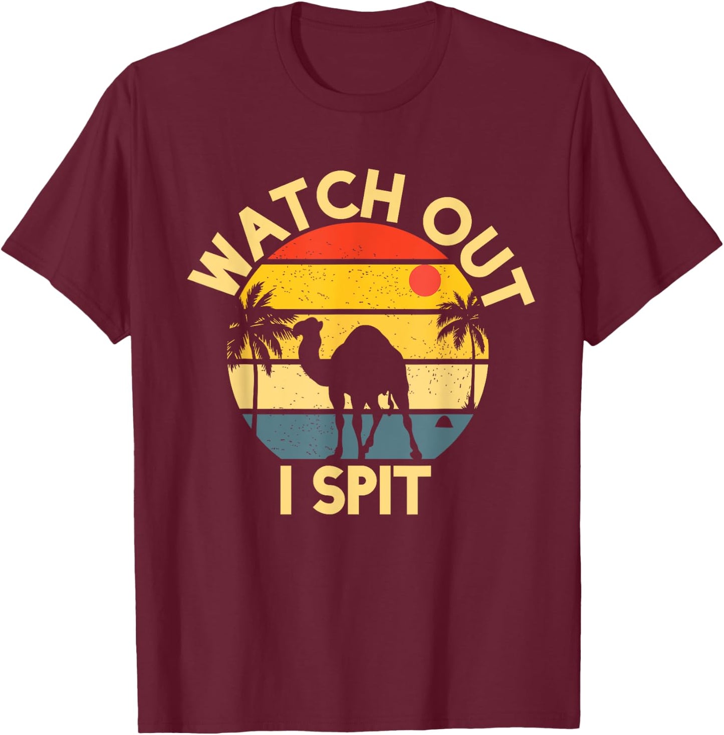 Camel Watch Out I Spit Camel Riders T-Shirt - T-Shirt | Maroon