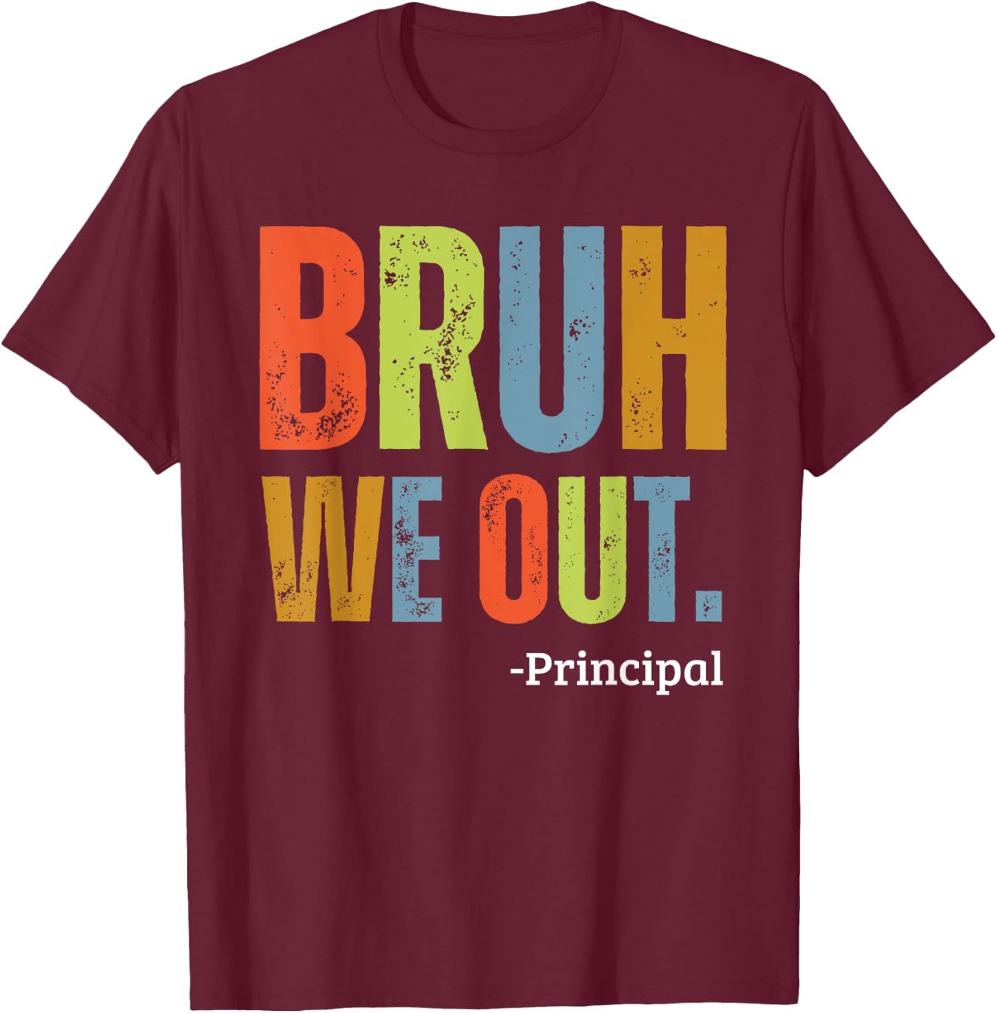 Bruh We Out Principal End Of School Year Teacher Summer Men Women Kids T-Shirt - T-Shirt | Maroon