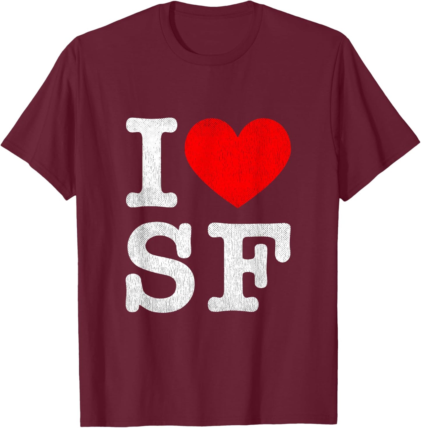 I Heart SF Frisco Souvenir I Love San Francisco T-Shirt - T-Shirt | Maroon