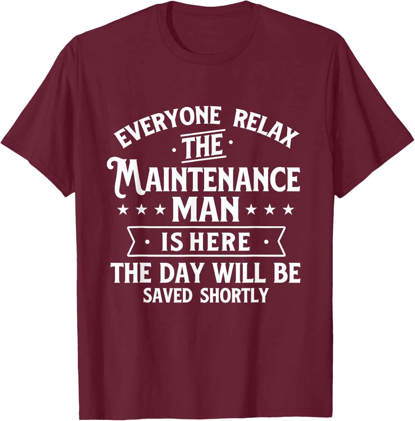 The Maintenance Man Is Here - Repair Worker Skilled Worker T-Shirt - T-Shirt | Maroon