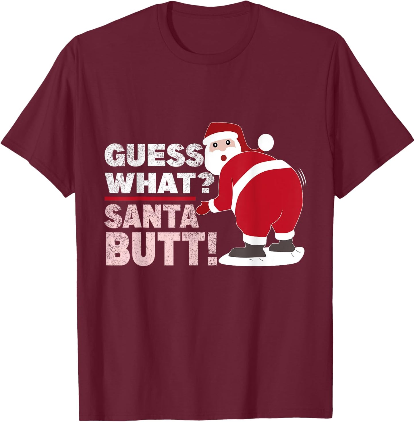 Guess What Santa Butt Funny Christmas T-Shirt - T-Shirt | Maroon