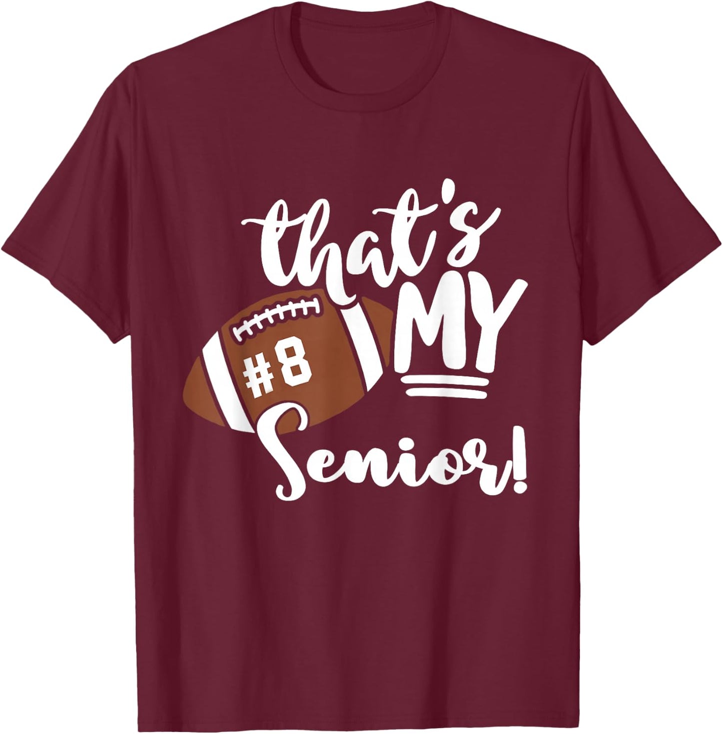 That's My Senior Football 8 Jersey Number Vintage Mom Dad T-Shirt - T-Shirt | Maroon