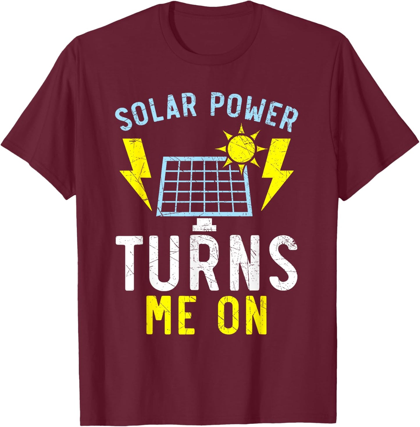 Solar Power Turns Me On Renewable Energy Solar Panel T-Shirt - T-Shirt | Maroon