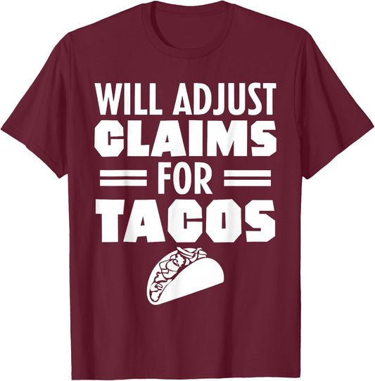 Will Adjust Claims For Tacos Funny Claims Adjuster T-Shirt - T-Shirt | Maroon