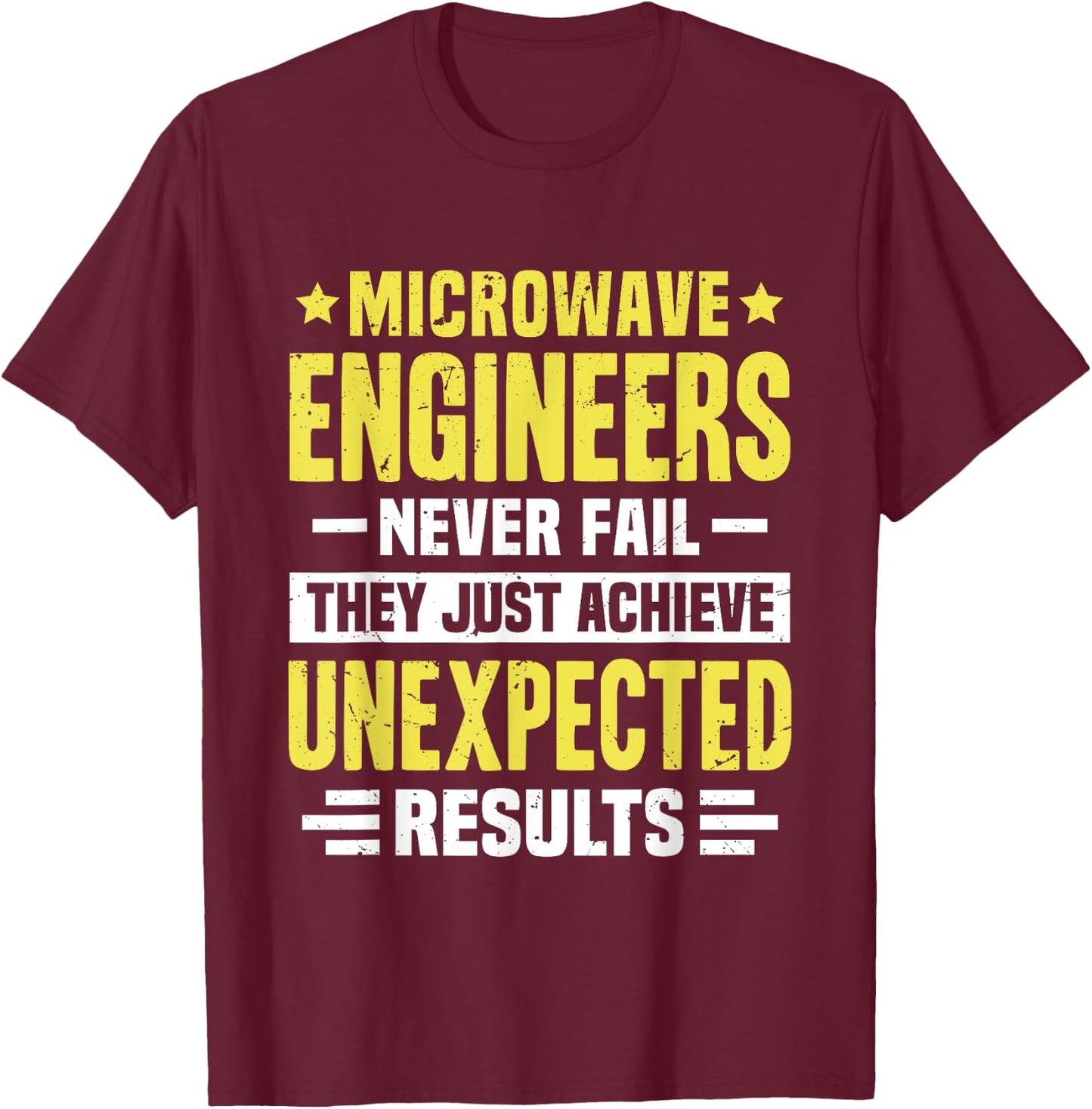 Microwave Engineer Engineering Funny Design Never Fail They T-Shirt - T-Shirt | Maroon