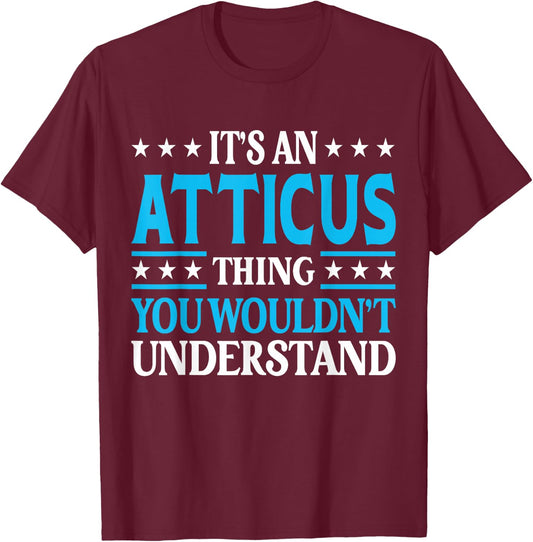 Atticus Thing Personal Name Funny Atticus T-Shirt - T-Shirt | Maroon