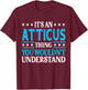 Atticus Thing Personal Name Funny Atticus T-Shirt - T-Shirt | Maroon