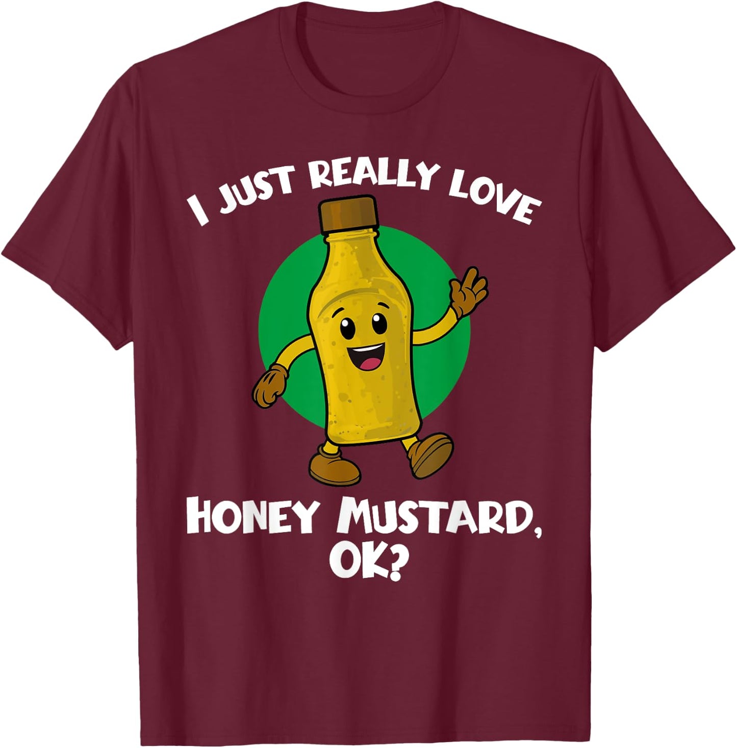 Funny I Just Really Love Honey Mustard Cartoon Food T-Shirt - T-Shirt | Maroon