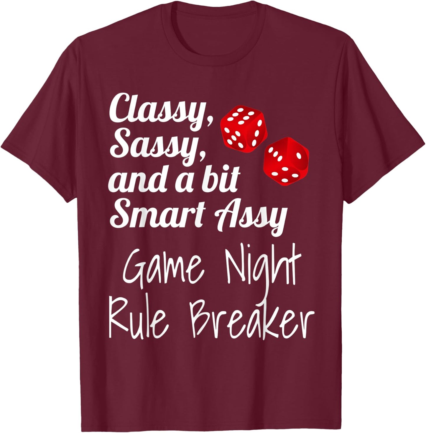 Classy Sassy And A Bit Smart Assy Game Night Rule Breaker T-Shirt - T-Shirt | Maroon