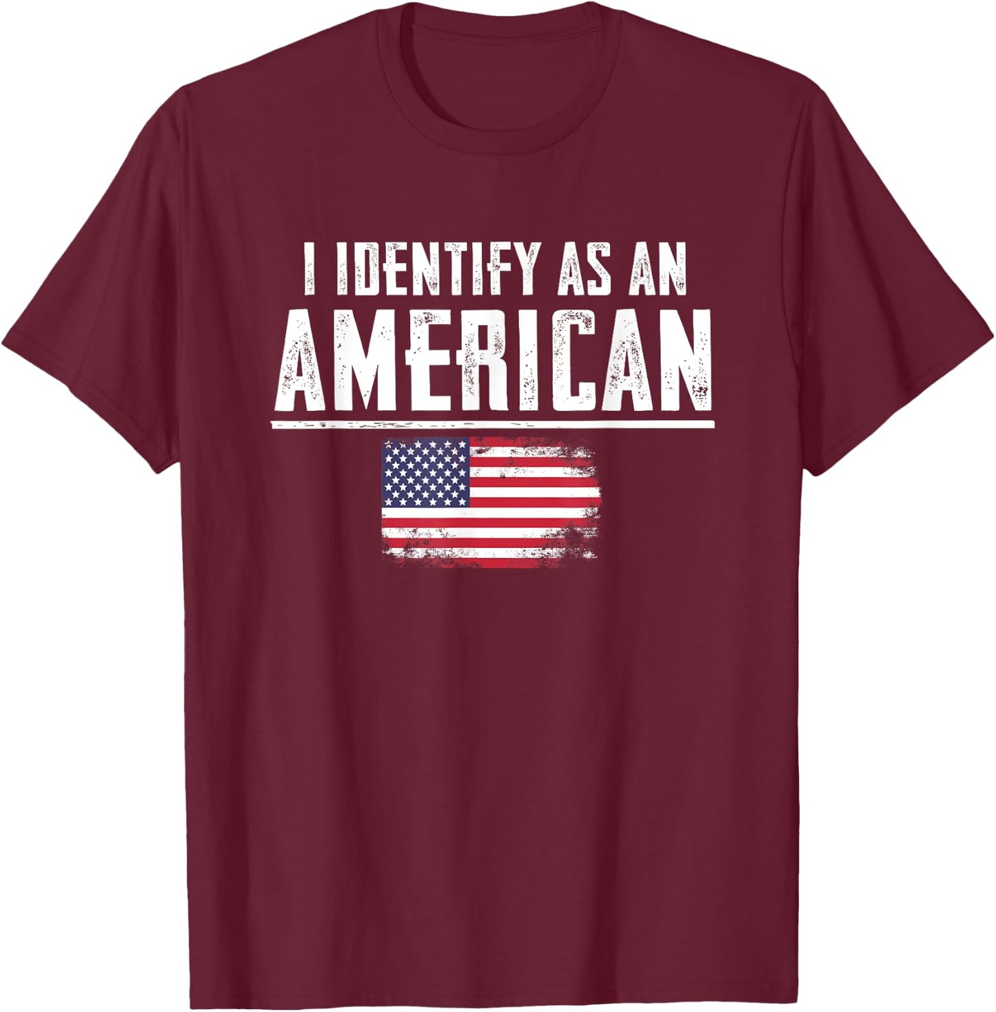 I Identify as an American T-Shirt - T-Shirt | Maroon