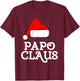 Family Papo Claus Christmas Santa's Hat Pajama Matching T-Shirt - T-Shirt | Maroon