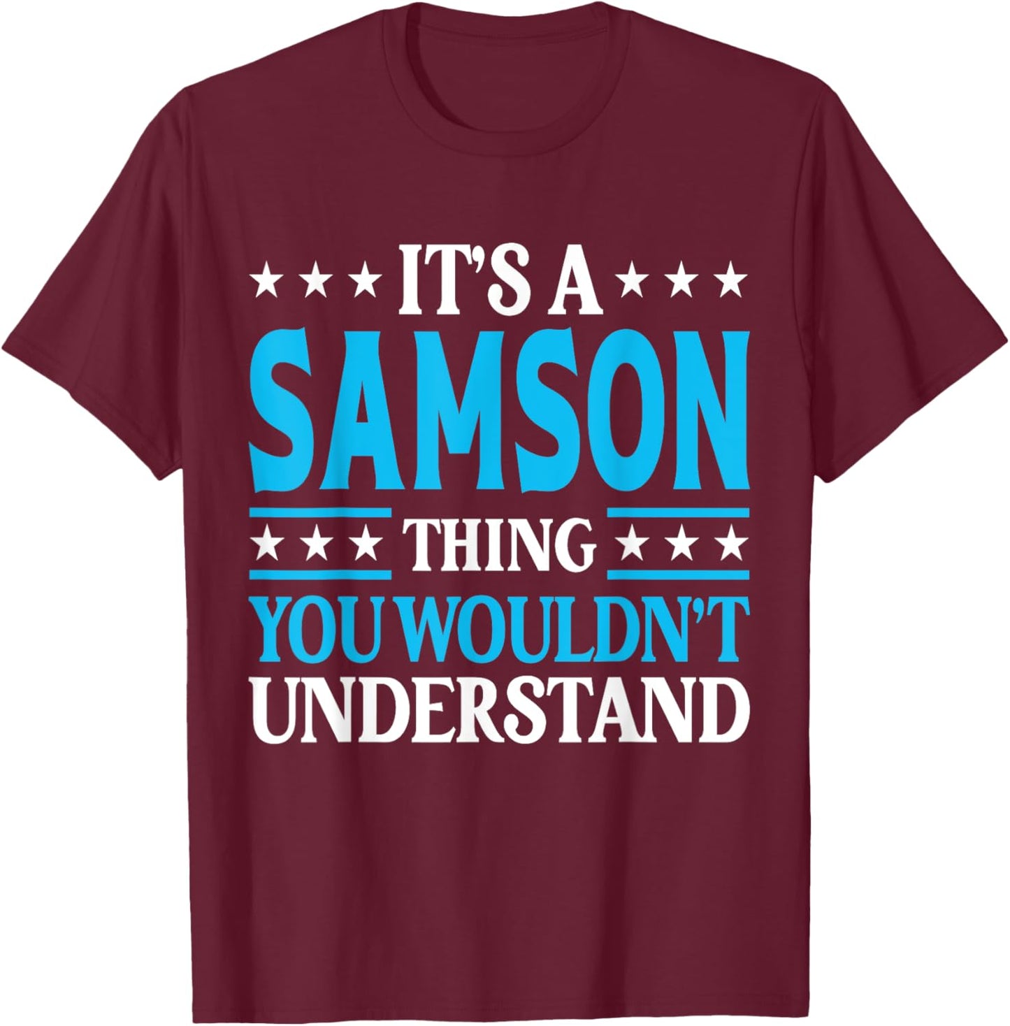 It's A Samson Thing Wouldn't Understand Personal Name Samson T-Shirt - T-Shirt | Maroon