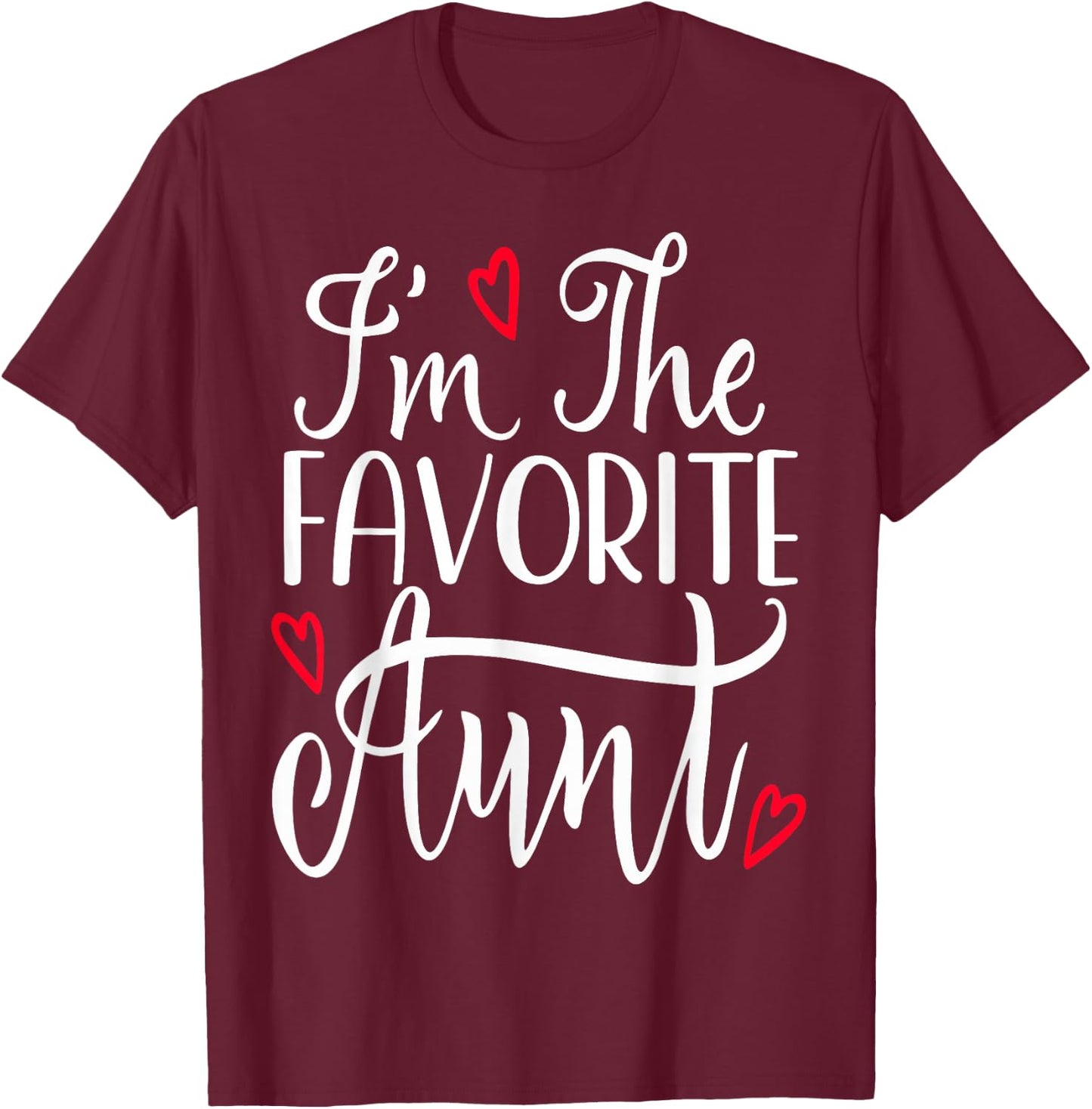 I'm The Favorite Aunt Funny Auntie T-Shirt - T-Shirt | Maroon
