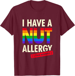 Women's Funny Lesbian Shirt I Have a Nut Allergy Lesbian T-Shirt - T-Shirt | Maroon
