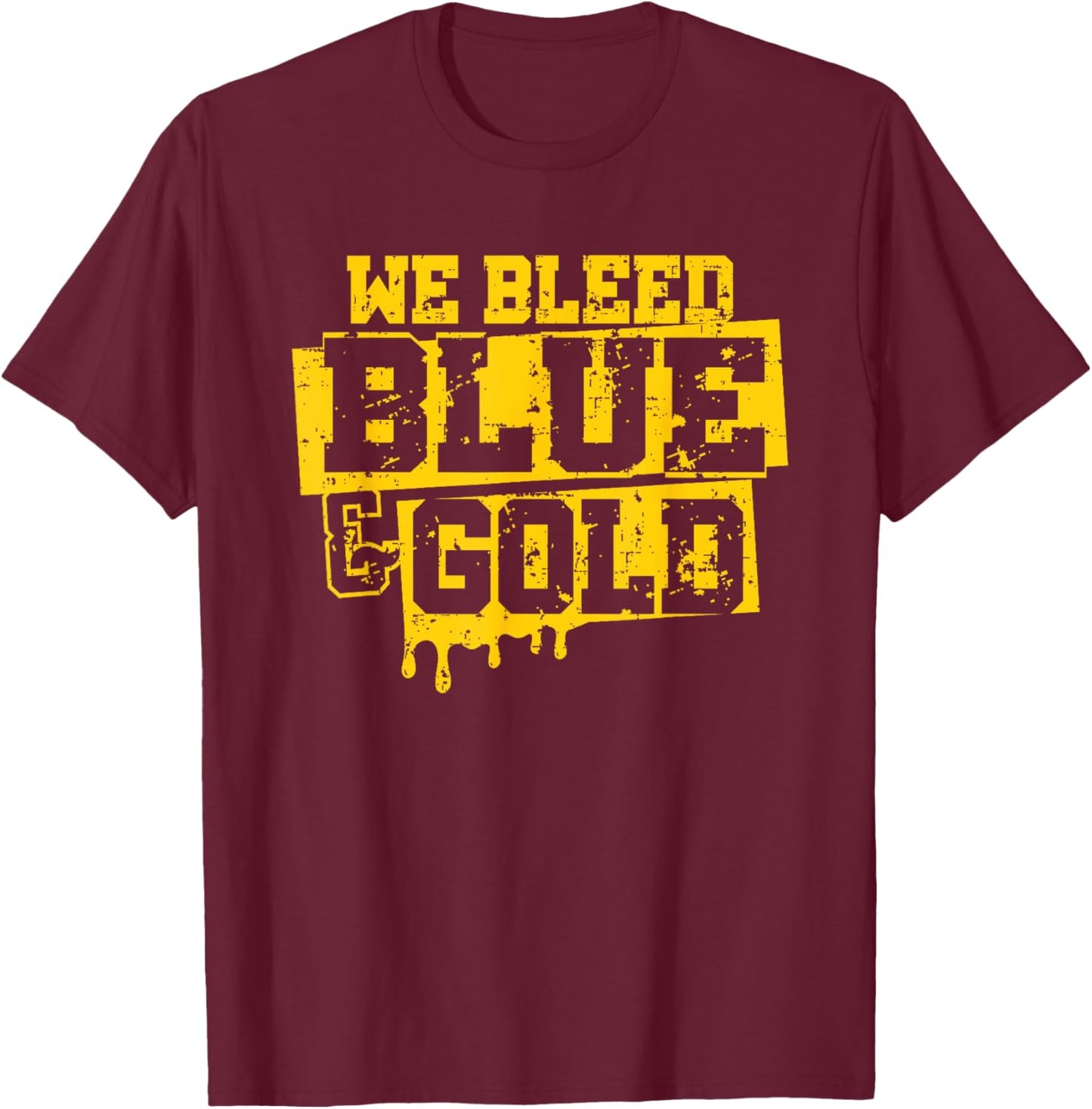 We Bleed Blue & Gold Game Day Group School Football Sports T-Shirt - T-Shirt | Maroon