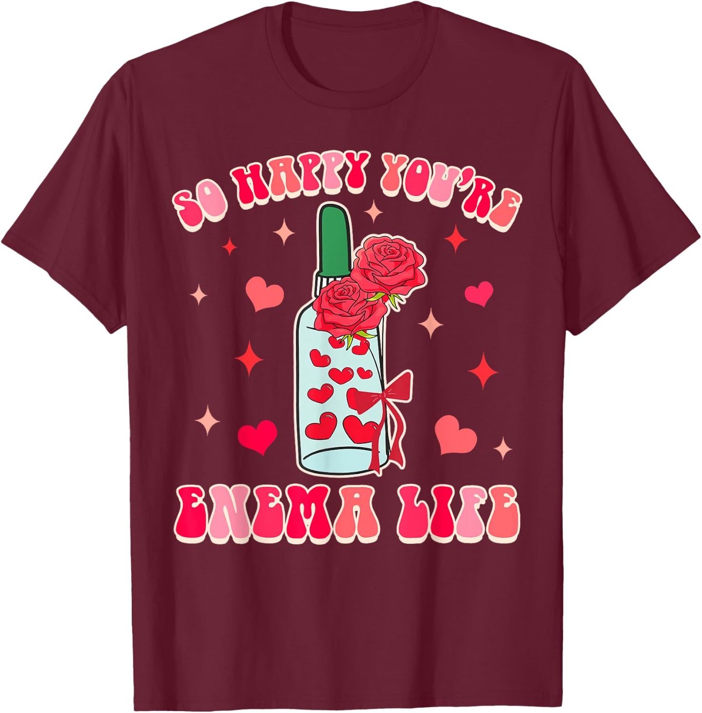 Gastroenterology GI Tech Gastro So Happy You're Enema Life T-Shirt - T-Shirt | Maroon