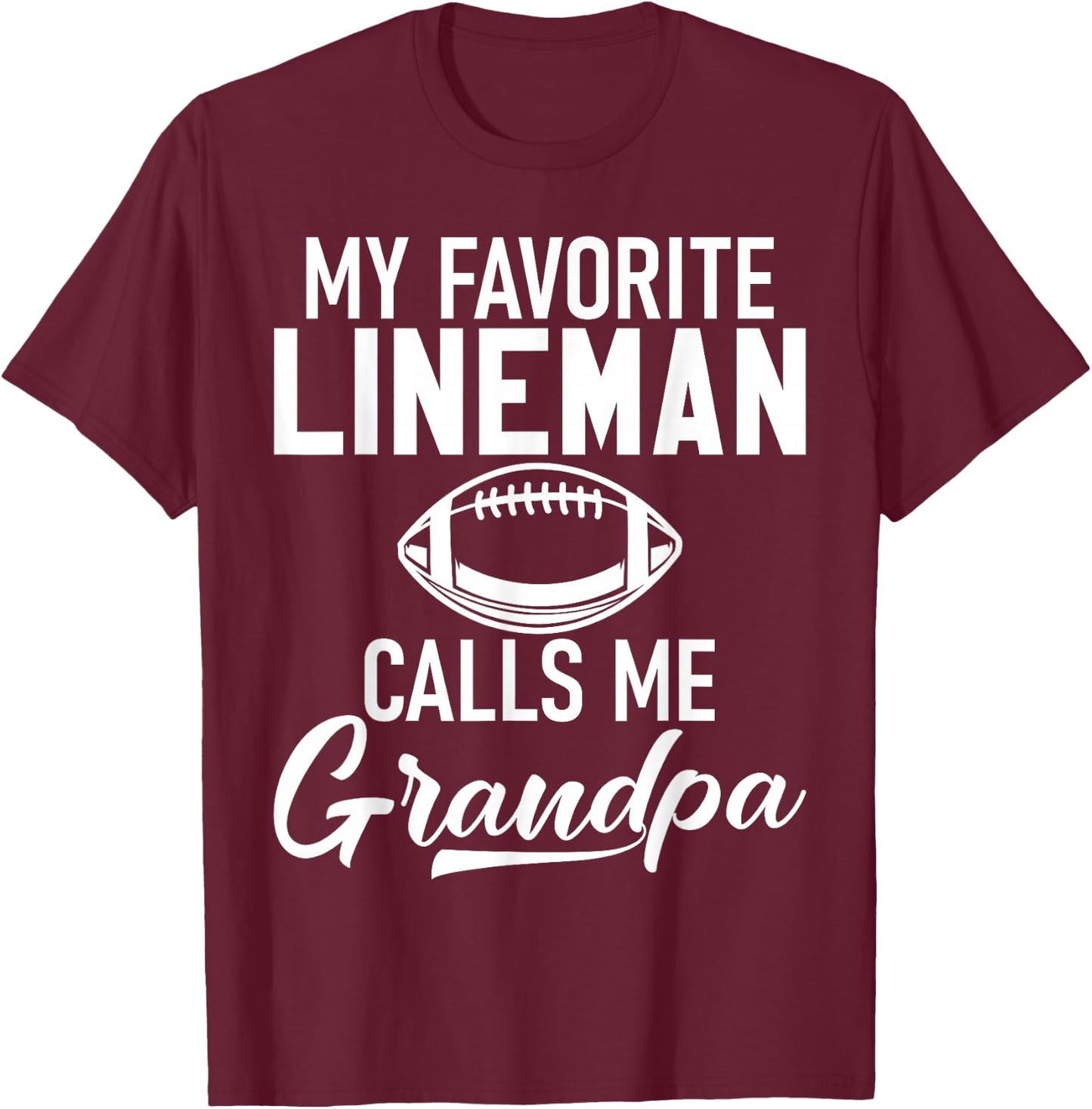 My favorite Lineman calls me Grandpa Football Lineman T-Shirt - T-Shirt | Maroon