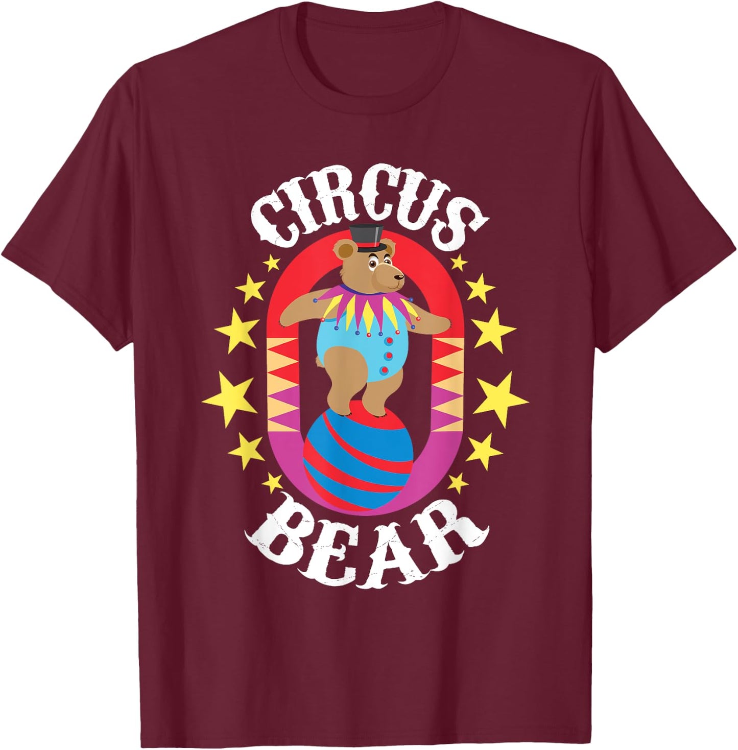 Circus Bear - Circus Birthday Party Circus Costume T-Shirt - T-Shirt | Maroon