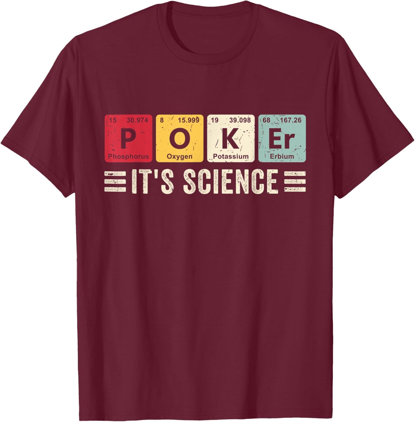 Poker It's Science Funny Casino Chips Poker Game Card Player T-Shirt - T-Shirt | Maroon