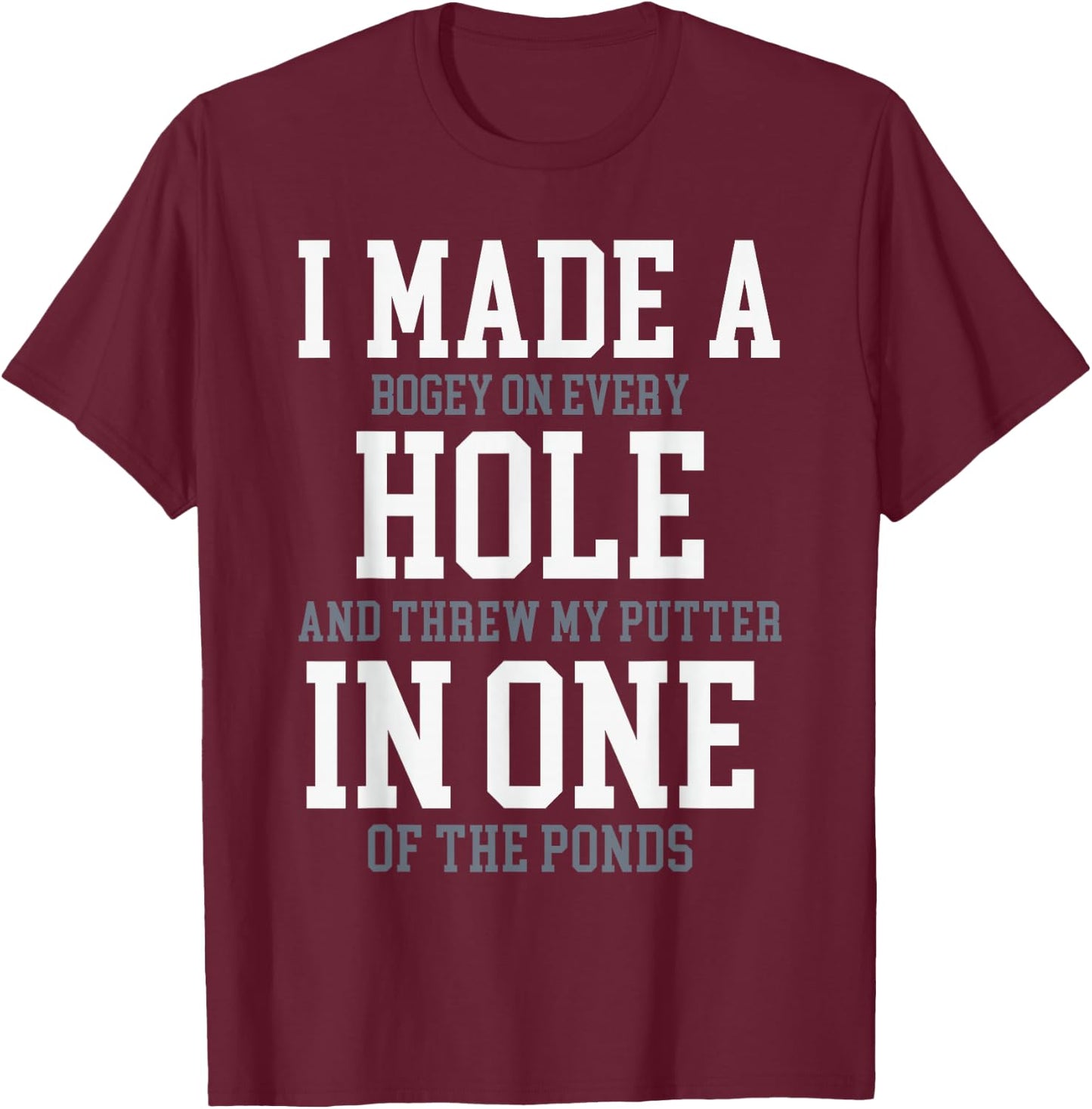 I Made A Hole In One Joke - Golfer Golf Lover Golfing T-Shirt - T-Shirt | Maroon