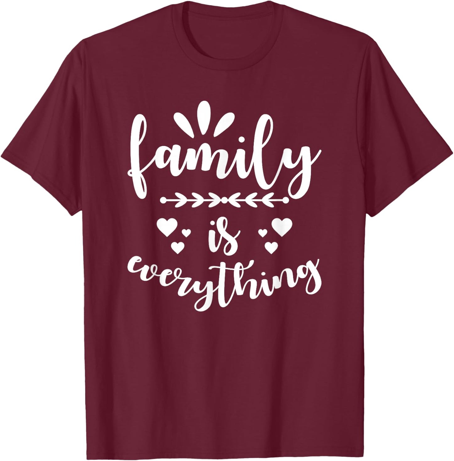 Family Quote - Family is everything T-Shirt - T-Shirt | Maroon