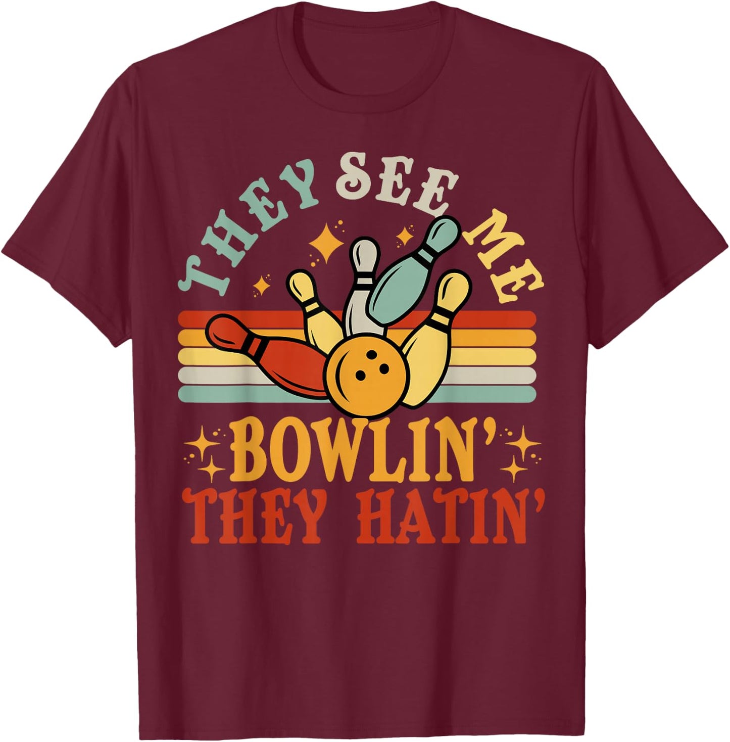 Funny Bowling See Me Bowling They Hatin Bowling Team Gift T-Shirt - T-Shirt | Maroon