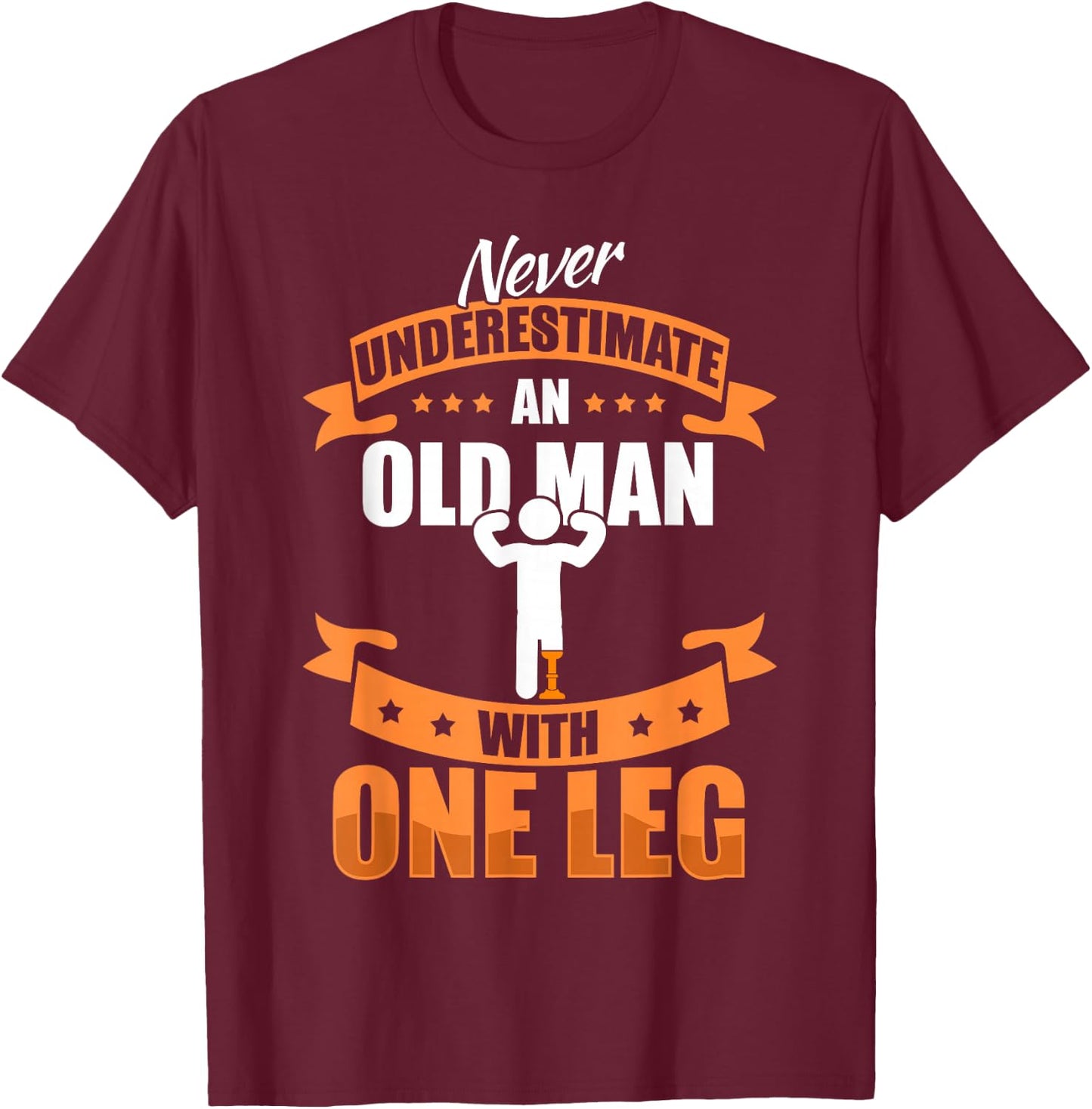 Leg Prosthesis Old Man & Leg Amputation Prosthesis T-Shirt - T-Shirt | Maroon