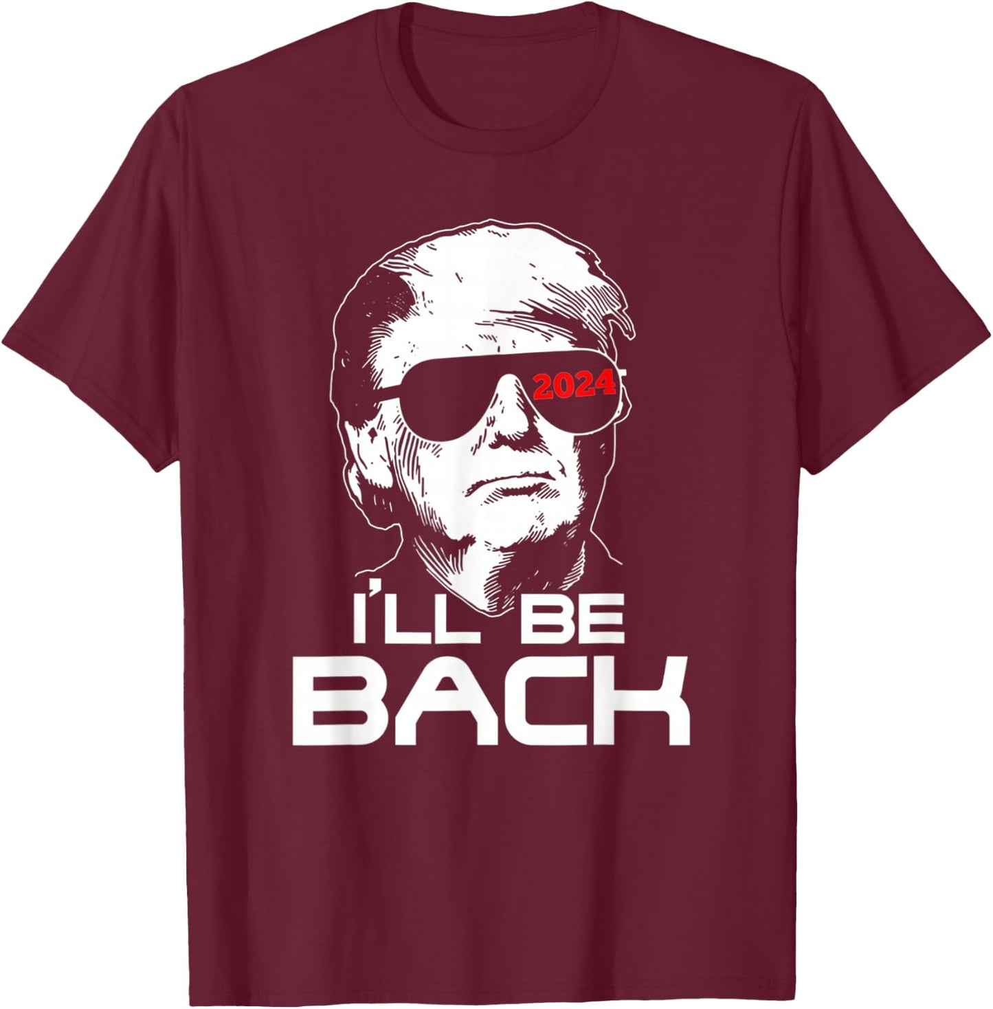 I'll Be Back Trump 2024 Vintage Trump T-Shirt - T-Shirt | Maroon