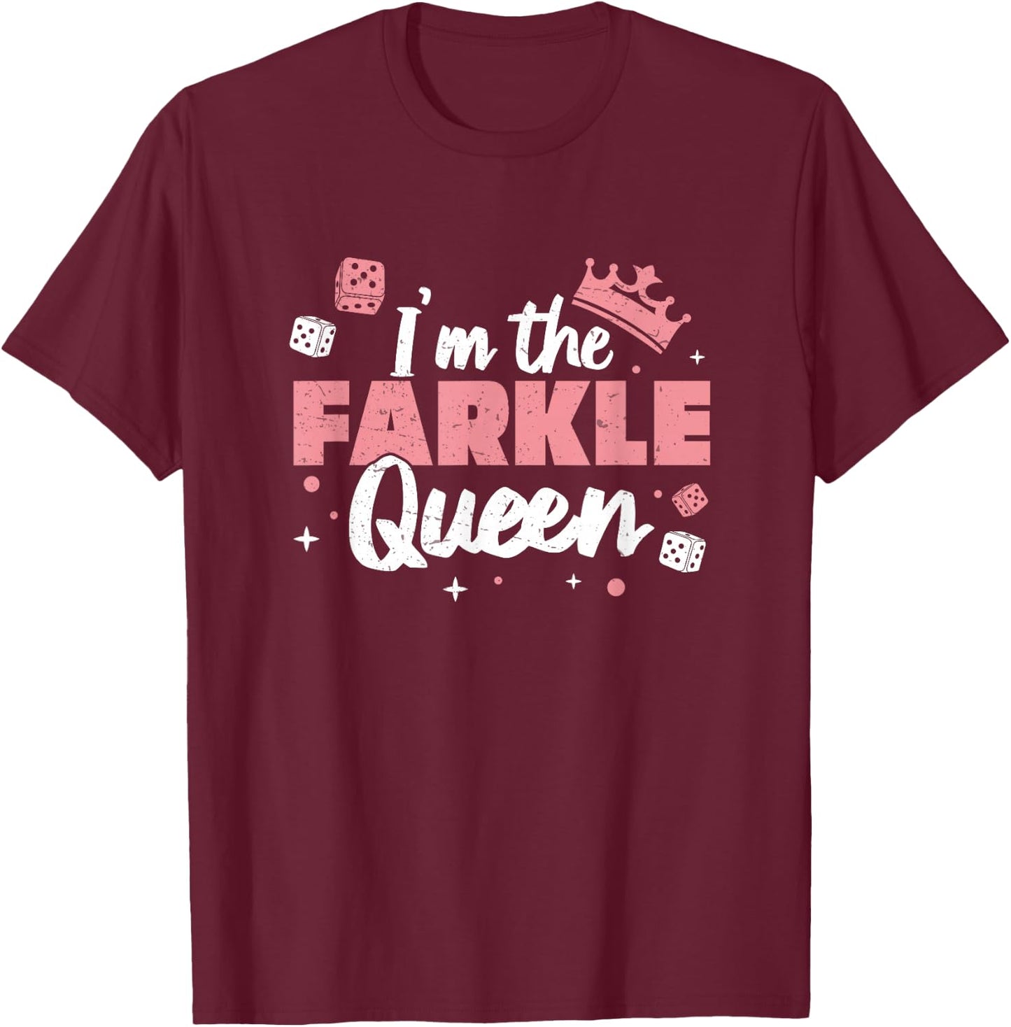 Funny I'm The Farkle Queen A Farkle Game Lover Farkle Player T-Shirt - T-Shirt | Maroon