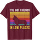 I've Got Friends In Low Places T-Shirt - T-Shirt | Maroon