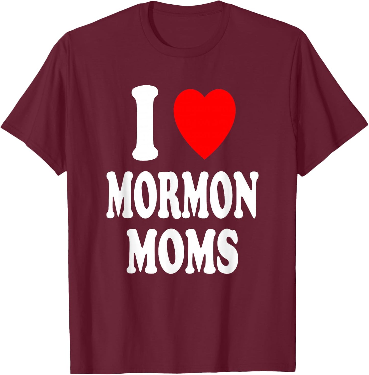I Heart (Love) Mormon Moms Religion Culture Mormonism T-Shirt - T-Shirt | Maroon