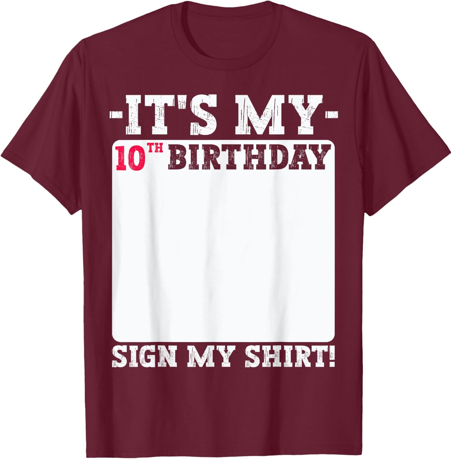 It's My 10th Birthday 10 Years Old Birthday Party Sign My T-Shirt - T-Shirt | Maroon
