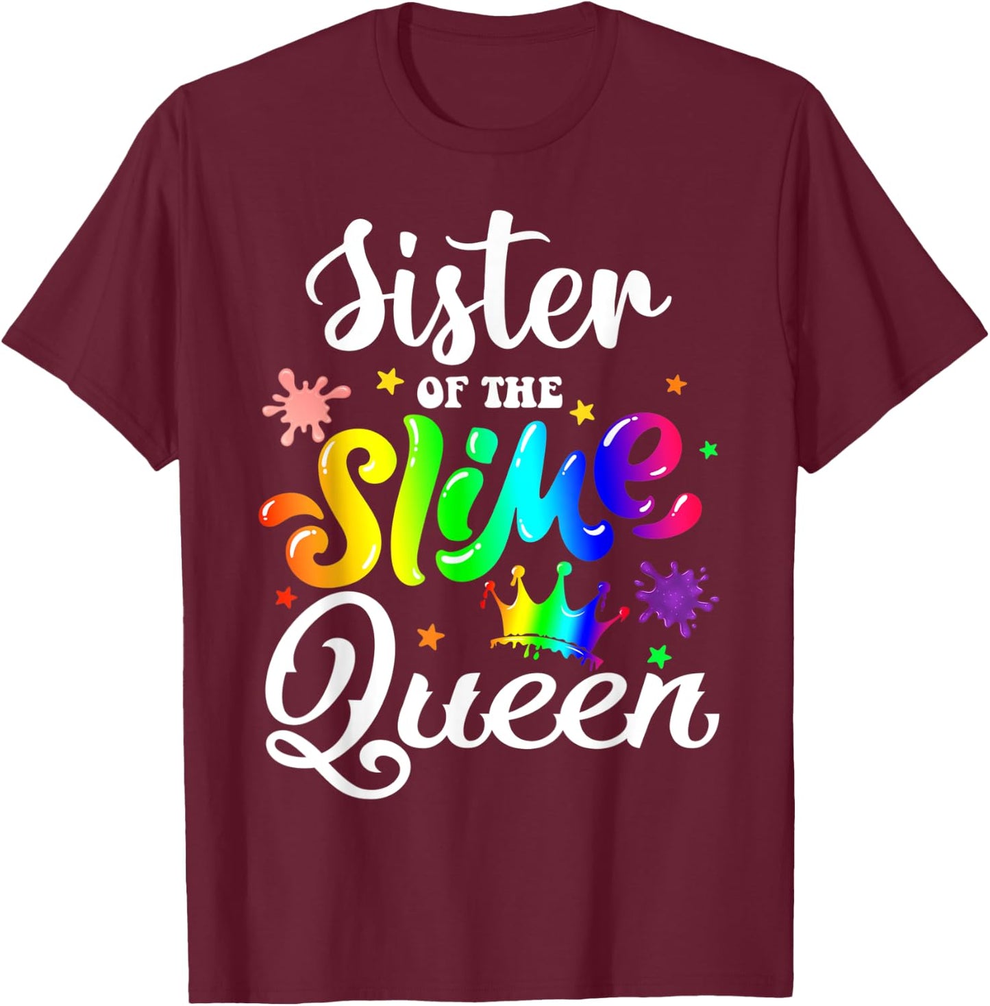 Sister Of The Slime Queen B-day Family Crown Birthday Girl T-Shirt - T-Shirt | Maroon