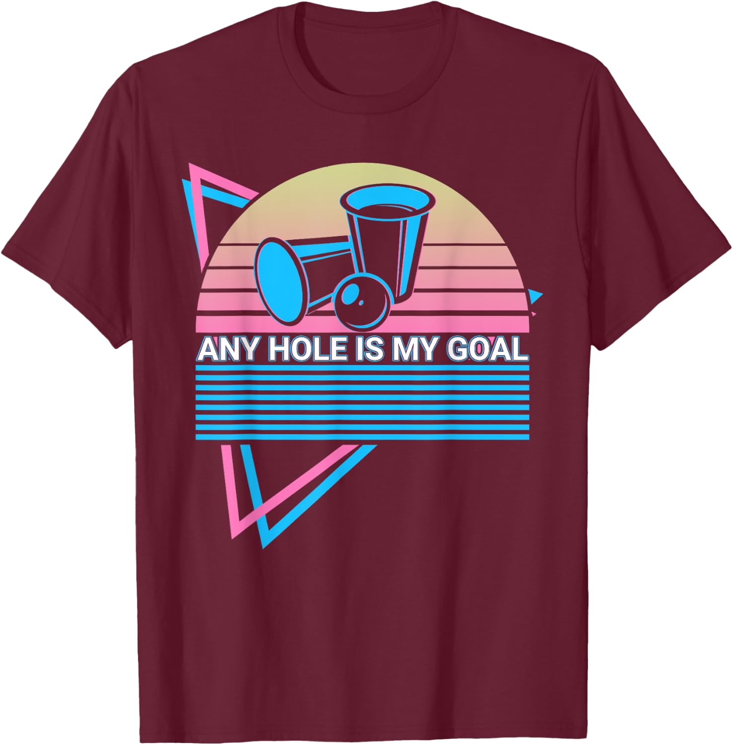 Funny Beer Pong Retro Any Hole Is My Goal T-Shirt - T-Shirt | Maroon